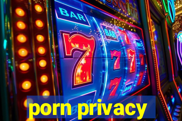 porn privacy